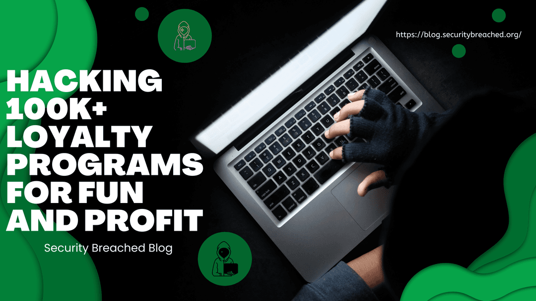 Hacking 100k+ Loyalty Programs for Fun and Profit!